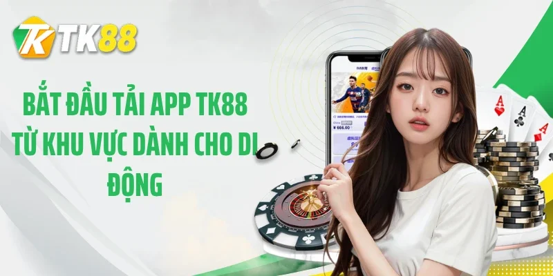 Bắt đầu tải app TK88 từ khu vực dành cho di động