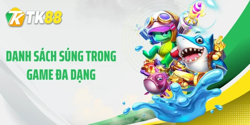 Danh sách súng trong game đa dạng