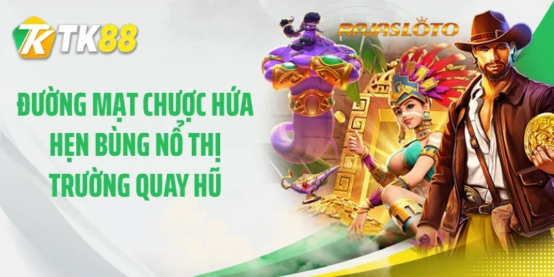 Đường Mạt Chược hứa hẹn bùng nổ thị trường quay hũ