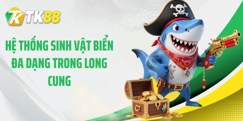Hệ thống sinh vật biển đa dạng trong long cung