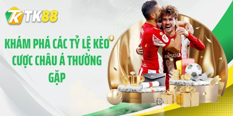 Khám phá các tỷ lệ kèo cược châu Á thường gặp