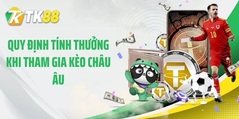 Quy định tính thưởng khi tham gia kèo châu Âu
