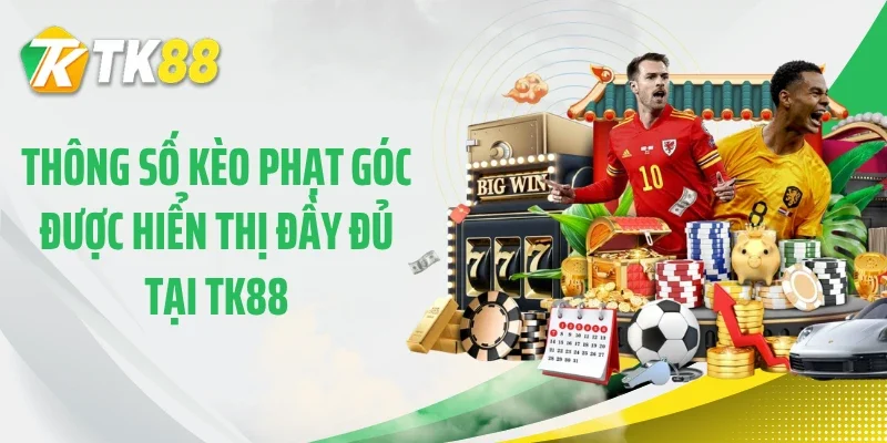 Thông số kèo phạt góc được hiển thị đầy đủ tại TK88