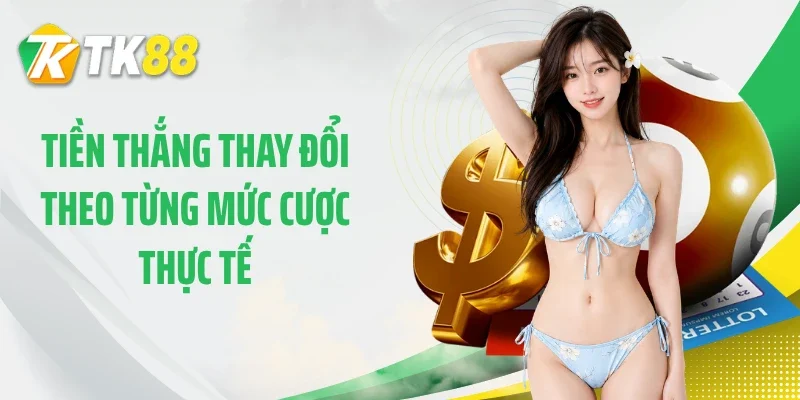 Tiền thắng thay đổi theo từng mức cược thực tế